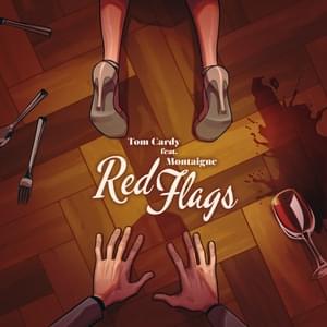 Red Flags - Tom Cardy (Ft. Montaigne)