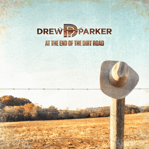 At the End of the Dirt Road - Drew Parker