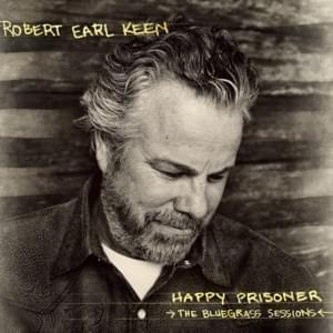 I’m Troubled, I’m Troubled - Robert Earl Keen