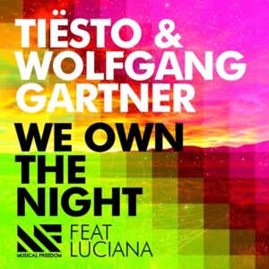 We Own The Night - Tiësto & Wolfgang Gartner (Ft. Luciana)