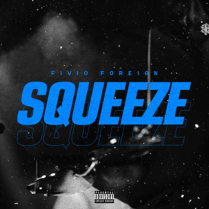 Squeeze (Freestyle) - Fivio Foreign