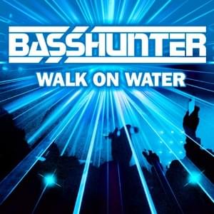 Walk on Water (Bass Slammers Remix) - Basshunter