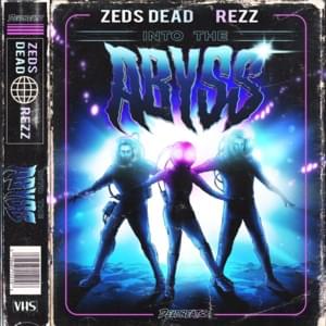 Into The Abyss - Zeds Dead & Rezz