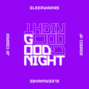 Goodnight - SLEEPWALKRS (Ft. JP Cooper)