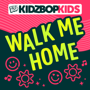 Walk Me Home - KIDZ BOP Kids