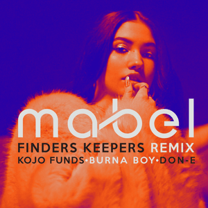 Finders Keepers (Remix) - Mabel (Ft. Burna Boy, Don-E & Kojo Funds)