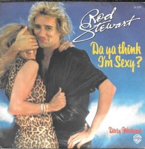 Da Ya Think I’m Sexy? - Rod Stewart