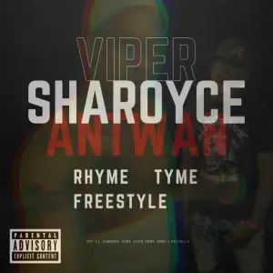 Rhyme Tyme Freestyle - Sharoyce Antwan (Ft. Viper)