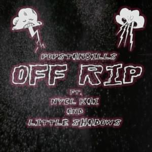 OFF RIP - POPSTARBILLS (Ft. Little Shadows & NYCL KAI)