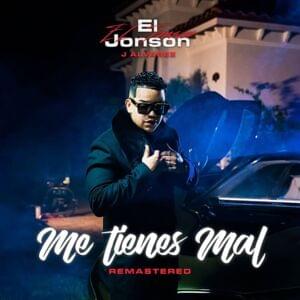 Me Tienes Mal (Remastered) - J Álvarez (Ft. DJ Unic)