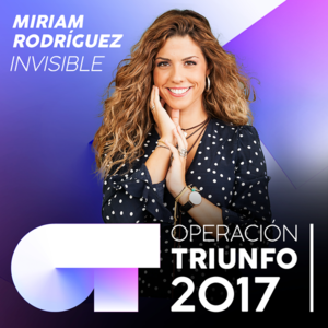 Invisible - Operación Triunfo 2017 (Ft. Miriam Rodríguez)