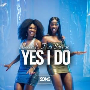 Yes I Do - Becca (Ft. Tiwa Savage)