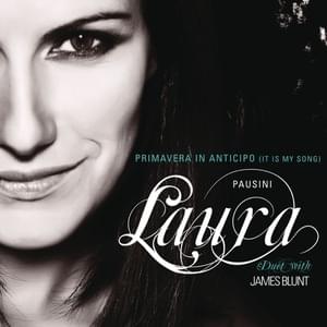 Primavera in anticipo (It Is My Song) - Laura Pausini (Ft. James Blunt)