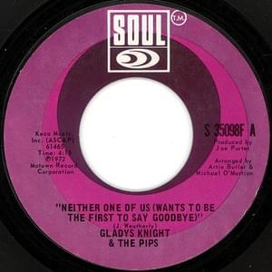 Neither One Of Us (Wants To Be The First To Say Goodbye) - Gladys Knight & The Pips