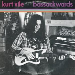 Bassackwards - Kurt Vile