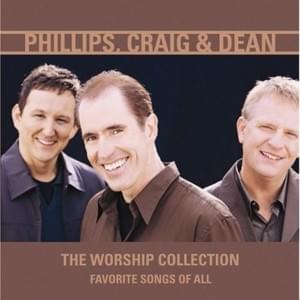 Crucified With Christ - Phillips, Craig & Dean