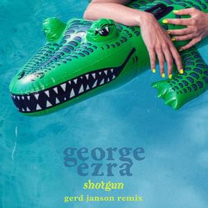 Shotgun (Gerd Janson Remix) - George Ezra