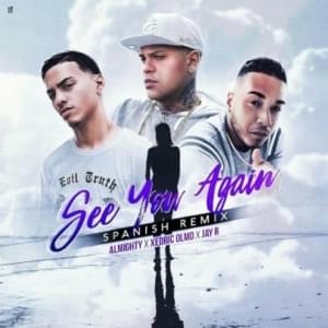 See You Again (Spanish Remix) - Xedric Olmo (Ft. Almighty & Jay-R)