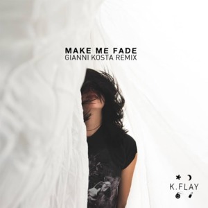 Make Me Fade (Gianni Kosta Remix) - K.Flay