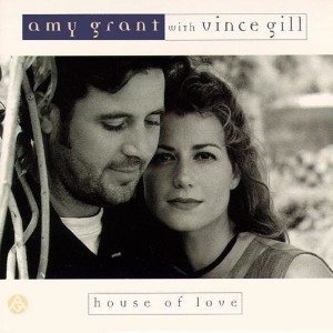 House of Love - Amy Grant (Ft. Vince Gill)