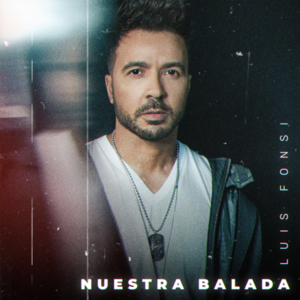 Nuestra Balada - Luis Fonsi