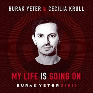 My Life Is Going On (Burak Yeter Remix) - Burak Yeter (Ft. Cecilia Krull)