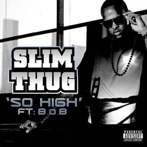 So High - Slim Thug (Ft. B.o.B)