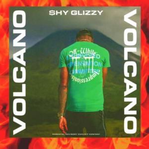 Volcano - Shy Glizzy