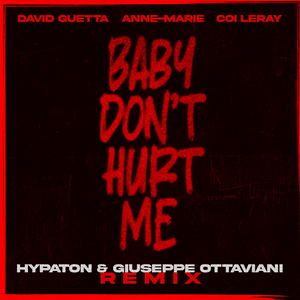 Baby Don’t Hurt Me (Hypaton & Giuseppe Ottaviani Remix Extended) - David Guetta, Anne-Marie & Coi Leray