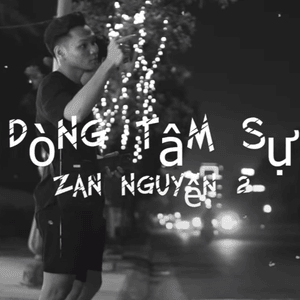 Dòng Tâm Sự - Zan Nguyễn