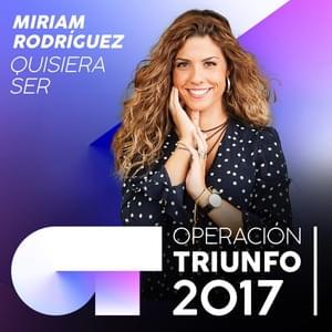 Quisiera Ser - Operación Triunfo 2017 (Ft. Miriam Rodríguez)