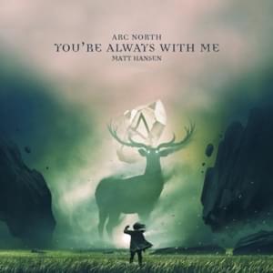 You’re Always With Me - Arc North (Ft. Matt Hansen)