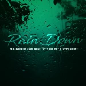 Rain Down - OG Parker, Chris Brown & Layton Greene (Ft. Latto & PnB Rock)