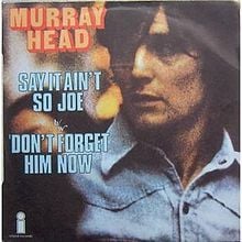 Say it Ain’t So, Joe - Murray Head