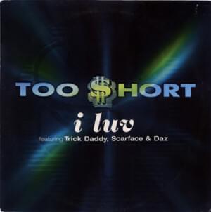 I Luv - Too $hort (Ft. Daz Dillinger, Scarface & Trick Daddy)