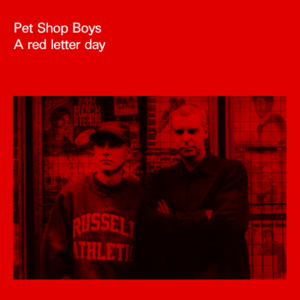 A Red Letter Day - Pet Shop Boys