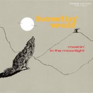 Moanin’ at Midnight - Howlin' Wolf