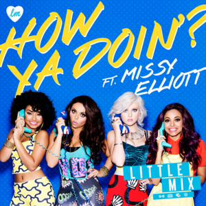 How Ya Doin’? (Remix) - Little Mix (Ft. Missy Elliott)