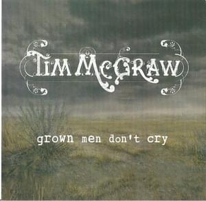 Grown Men Don’t Cry - Tim McGraw