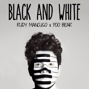 Black & White - Rudy Mancuso & Poo Bear