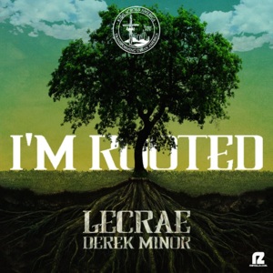 I’m Rooted - Lecrae (Ft. Derek Minor)