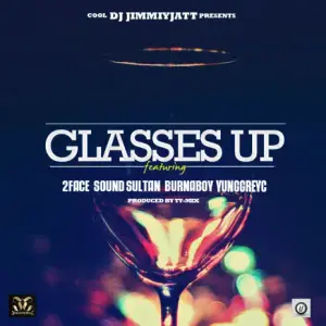 Glasses Up - Dj jimmy jatt (Ft. 2Baba, Burna Boy & Sound Sultan)