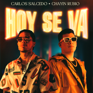 Hoy Se Va - Carlos Salcedo & Chayín Rubio