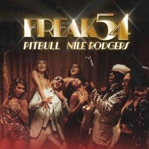 Freak 54 (Freak Out) - Pitbull & Nile Rodgers