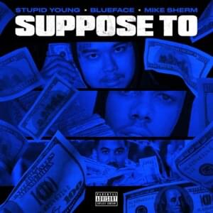 Suppose To - $tupid Young, Blueface & Mike Sherm