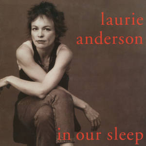 In Our Sleep (Trance mix) - Laurie Anderson