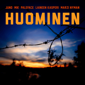 Huominen (feat. Mik & Marzi Nyman) - Juno, Paleface, Laineen Kasperi, Mik, Marzi Nyman (Ft. Laineen Kasperi, Marzi Nyman, M.I.K & Paleface)