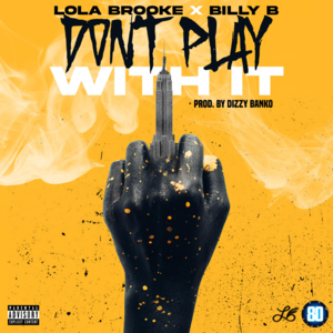 Don’t Play With It - Lola Brooke (Ft. Billy B)