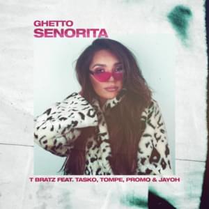 Ghetto Senorita - T-Bratz (Ft. Jay Oh, Promo, RIE & Tasko)