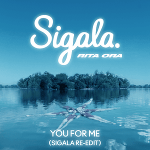 You for Me (Sigala Re-Edit) - Sigala & Rita Ora